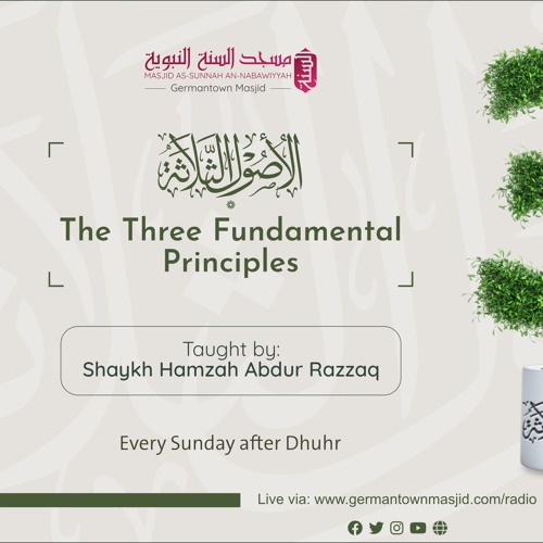 Class 27 The Three Fundamental Principles by Shaykh Hamzah Abdur Razzaq