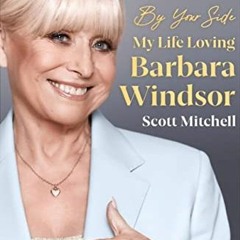 ACCESS [EPUB KINDLE PDF EBOOK] By Your Side: My Life Loving Barbara Windsor by  Scott