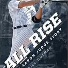 ACCESS [EBOOK EPUB KINDLE PDF] All Rise – The Aaron Judge Story by Bill Gutman 📝