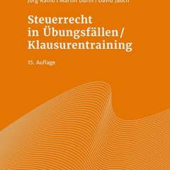 READ [PDF] Steuerrecht in ?bungsf?llen / Klausurentraining (Grundkurs des Steuerrechts