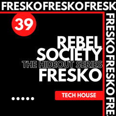 THE HIDE OUT SERIES: EP 039: FRESKO