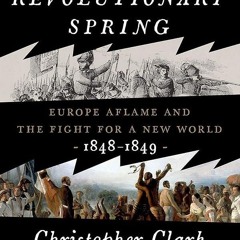 ⚡PDF❤ Revolutionary Spring: Europe Aflame and the Fight for a New World, 1848-1849