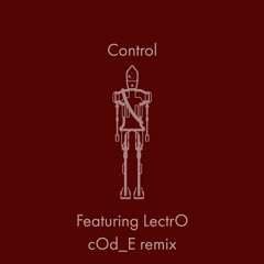 Control (Lectr0 cOd_E Remix)