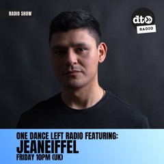 One Dance Left Radio - Episode 033 with Resident DJ - Jeaneiffel
