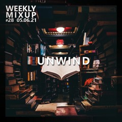 Weekly Mixup #28 - UNWIND