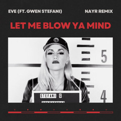 Eve - Let Me Blow Ya Mind (Nayr remix)