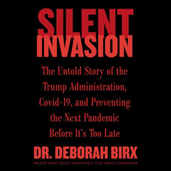 READ PDF 📜 Silent Invasion: The Untold Story of the Trump Administration, Covid-19,