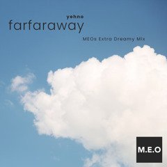 yehno - farfaraway (MEOs Extra Dreamy Mix)