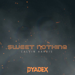 Calvin Harris-Sweet Nothing (DYADEX Hardstyle Bootleg) [FREE DL]