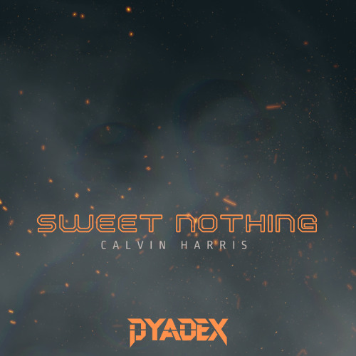 Calvin Harris-Sweet Nothing (DYADEX Hardstyle Bootleg) [FREE DL]