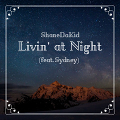 ShaneDaKid x Sydney - Livin' at Night