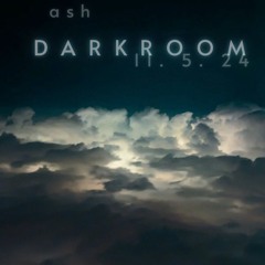 ash / darkroom 11.5.24