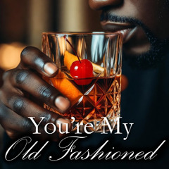 You're My Old Fashioned