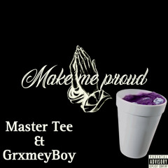 Make Me Proud (Ft. Grxmeyboy)