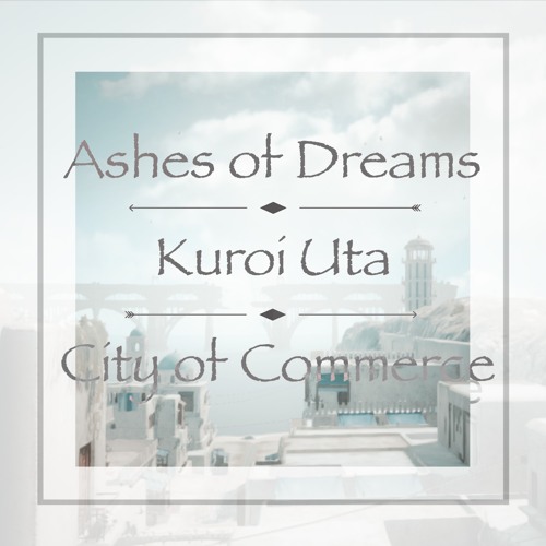 Ashes of Dreams/Kuroi Uta/City of Commerce - Bossa nova type Lo-Fi Beat
