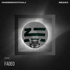 Zhu - Faded (HudsonWithaJ Remix)