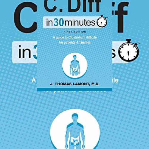 Stream _PDF_ C. Diff In 30 Minutes: A Guide To Clostridium Difficile ...