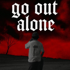 go out alone [prod. Kohame]