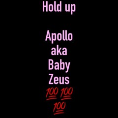 hold up - apollo (Engineered by apollo)