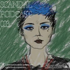 Scandal Podcast 003 - Empress CC!