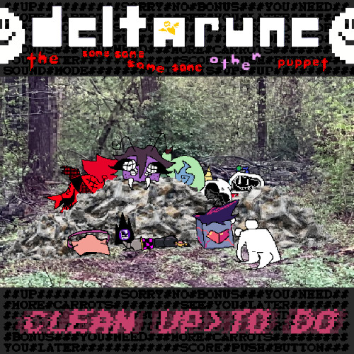 CLEAN UP > TO DO - {Deltarune; The 4Same Other Puppet}