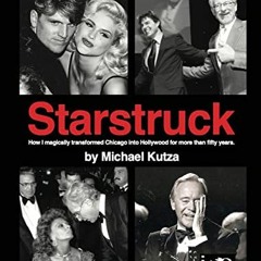 [Read] KINDLE PDF EBOOK EPUB Starstruck - How I Magically Transformed Chicago into Hollywood for Mor