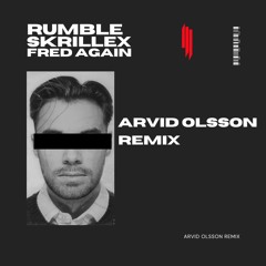 RUMBLE - Skrillex, Fred Again (ARVID OLSSON REMIX)