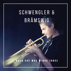 Schwengler & Brämswig - When She Was Minus Three