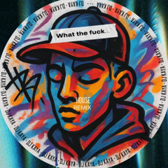 What the fuck ( Dj kaya edit)
