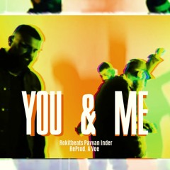 YOU & ME - Rokitbeats , Pavvan & Inder | ReProd. A Vee