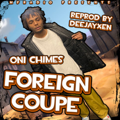 Oni Chimes - Foreign Coupe [MFRadio]