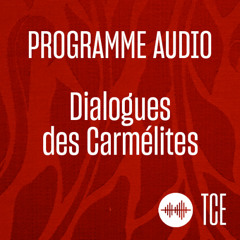 Dialogues des Carmélites, Poulenc/Bernanos - Programme audio