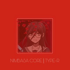NIMBASA CORE || TYPE-R (slowed)