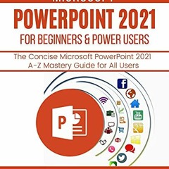Get [KINDLE PDF EBOOK EPUB] MICROSOFT POWERPOINT 2021 FOR BEGINNERS & POWER USERS: Th