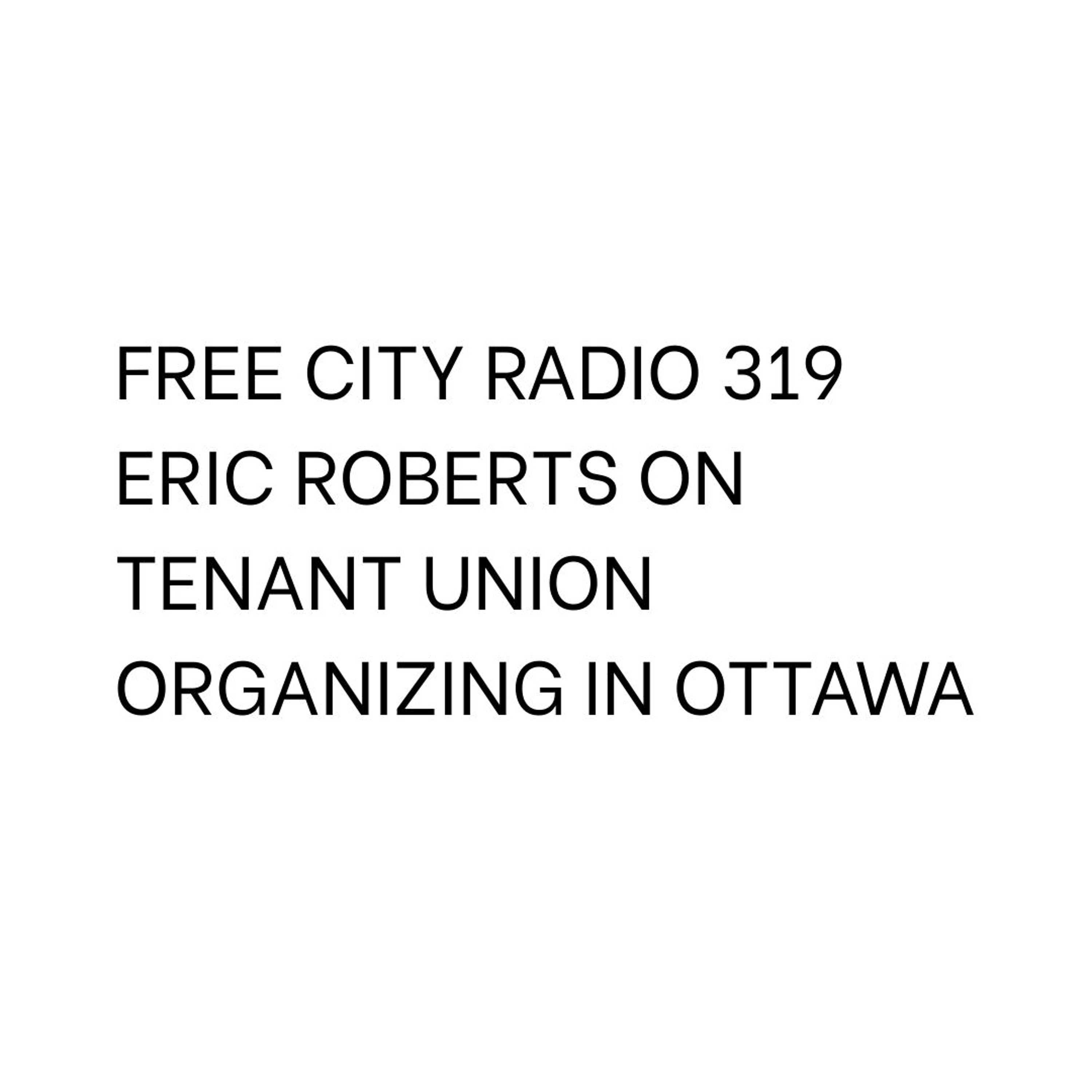 319, Eric Roberts on tenant union organizing in Ottawa episode artwork