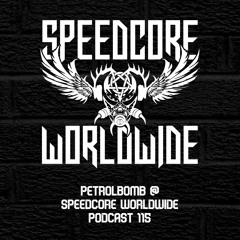 (SCWWP115) Petrolbomb @ Speedcore Worldwide Podcast 115