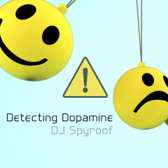 DJ Spyroof - Detecting Dopamine