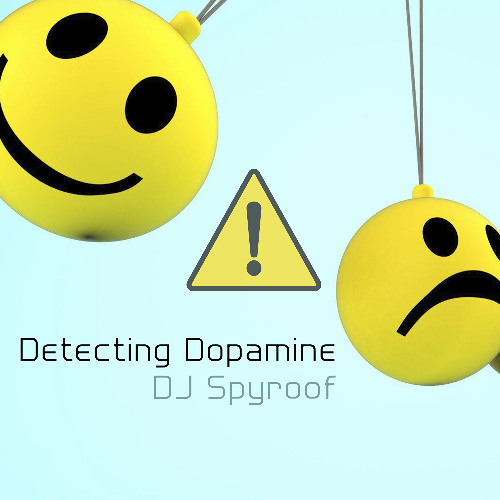 DJ Spyroof - Detecting Dopamine