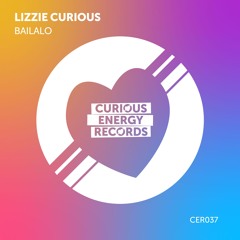 Lizzie Curious - Bailalo (Edit) CURIOUS ENERGY RECS