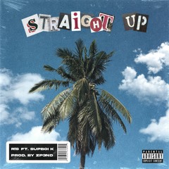 STRAIGHT UP FT. SUPBOI K (PROD. ZP3ND)