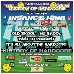 The History Of Hardcore Show - Insane & Mind - Sunrise FM - 26th Jul 2022