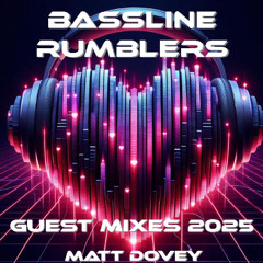 BASSLINE RUMBLERS PRESENTS 'GUEST MIXES 2025' MATT DOVEY