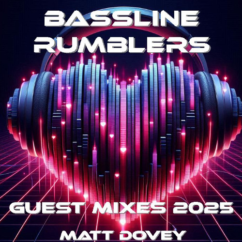 BASSLINE RUMBLERS PRESENTS 'GUEST MIXES 2025' MATT DOVEY