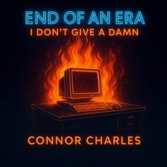 End of an Era — I Don't Give A Damn