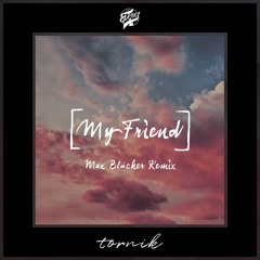 My Friend - Max Blücher Remix