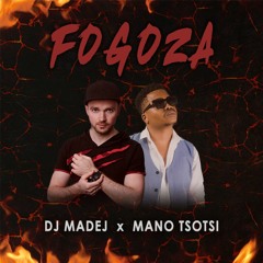 DJ Madej x Mano Tsotsi - Fogoza [Prod by DJ Madej] 2021