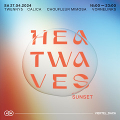 Heatwaves @Viertel Dach 27.04.2024