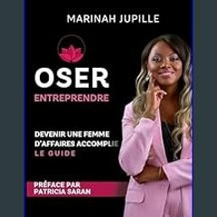 PDF [READ] 🌟 Oser Entreprendre,Devenir une Femme d'Affaires Accomplie: Le guide (French Edition)