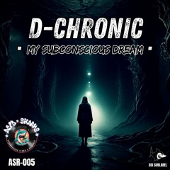 D-Chronic - My Subconscious Dream [ASR-005]