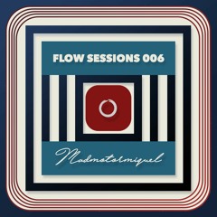 Flow Sessions 006 - Madmotormiquel